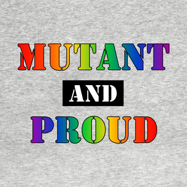 Mutant and Proud (Gay Pride Rainbow) (v2) by SapphoStore